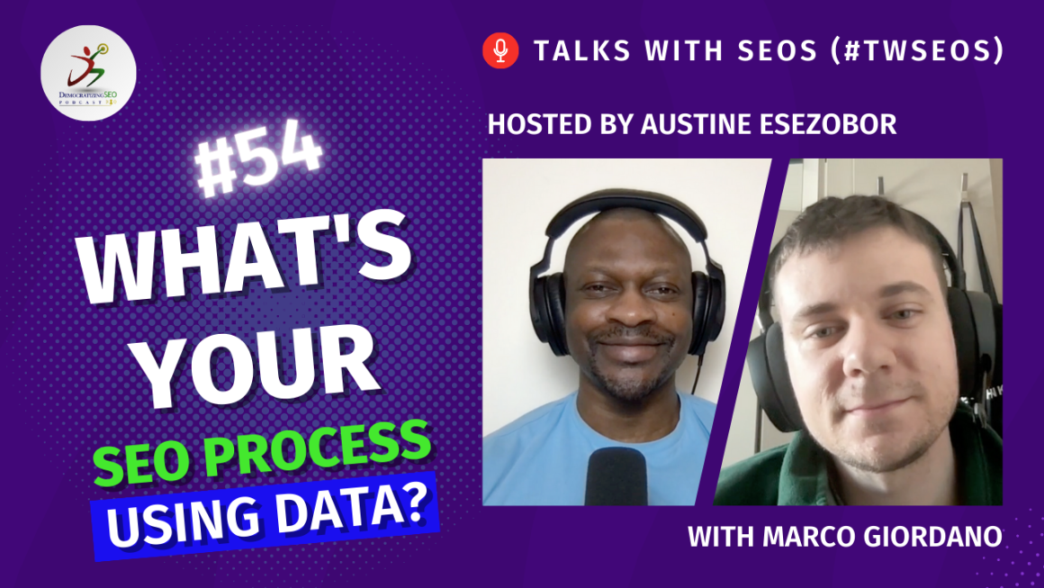 Talks with SEOs (#TwSEOs) with Austine Esezobor and Marco Giordano