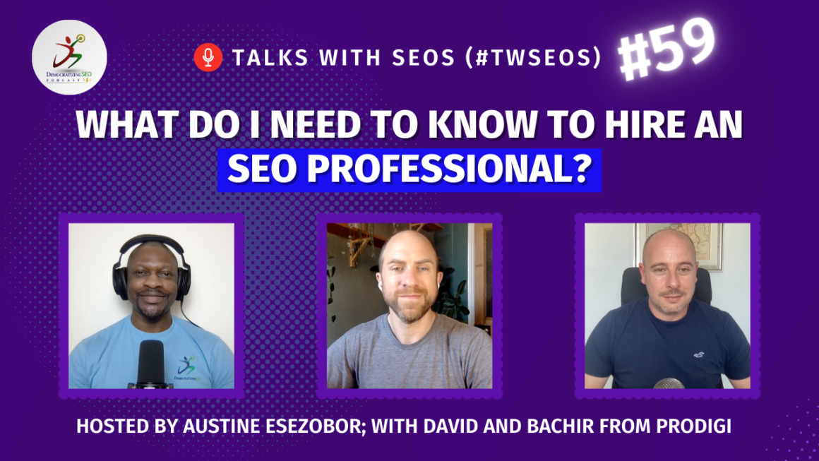 Talks with SEOs (#TwSEOs) with Austine Esezobor and David Wain-Heapy and Bachir Smahi from Prodigi